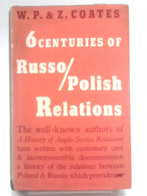 Six Centuries of Russo-Polish Relations von William Peyton Coates