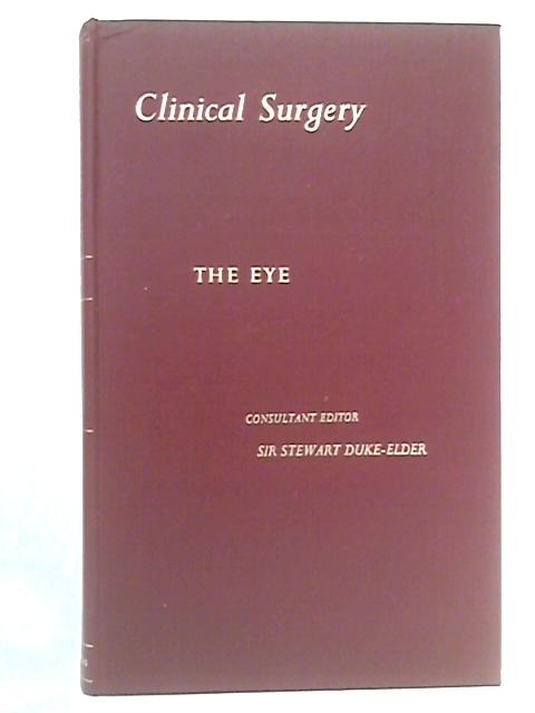 Clinical Surgery: The Eye von Sir Stewart Duke-Elder