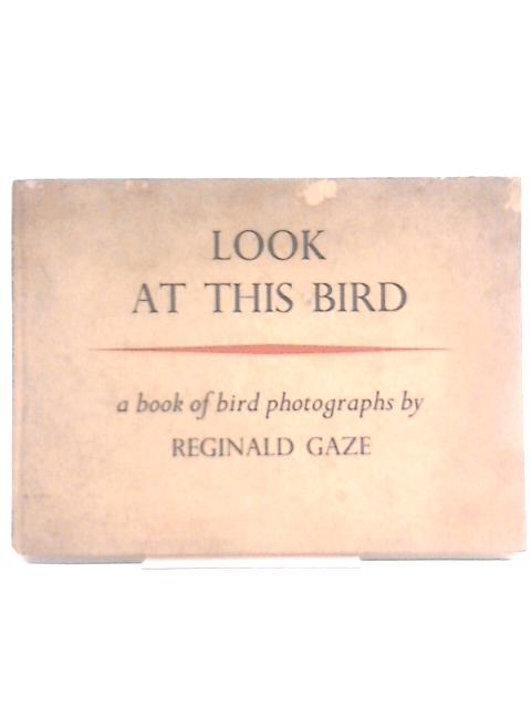 Look At This Bird By Reginald Gaze