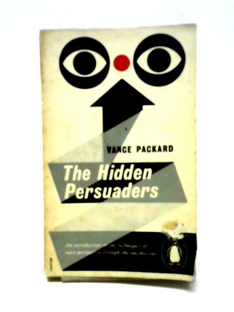 The Hidden Persuaders By Vance Packard