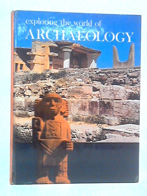 Exploring the World of Archaeology By P. E. Cleator