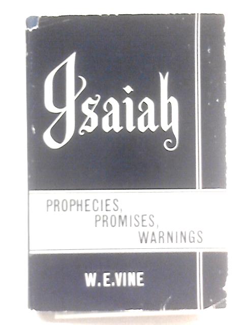 Isaiah: Prophecies, Promises, Warnings von W. E. Vine