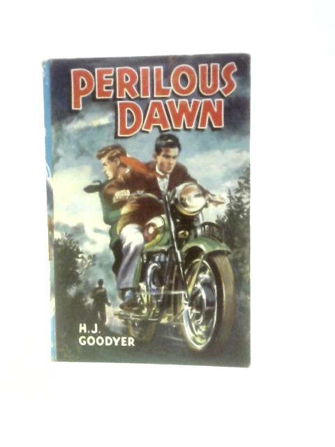 Perilous Dawn By H. J.Goodyer