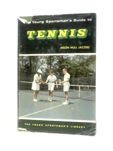 The Young Sportsman's Guide To Tennis (Young Sportsman's Library) By Helen Hull Jacobs