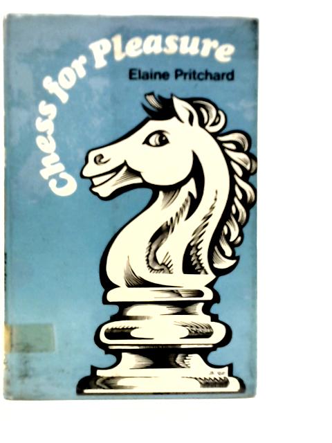 Chess for Pleasure By Elaine Pritchard