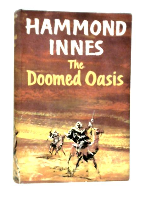 The Doomed Oasis: A Novel of Arabia By Hammond Innes