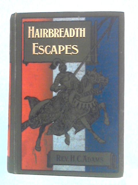 Hair-Breadth Escapes: Adventures of Three Boys in Africa By Rev. H C Adams