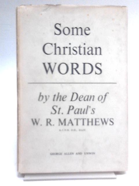 Some Christian Words By W.R Matthews