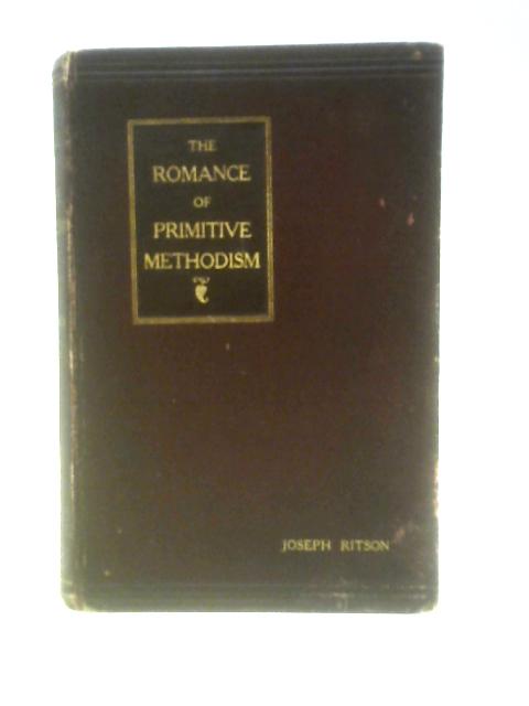 The Romance of Primitive Methodism von Joseph Ritson