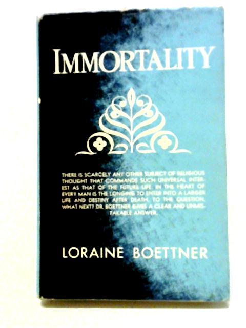 Immortality By Loraine Boettner