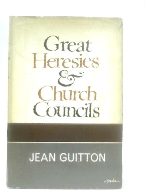 Great Heresies and Church Councils von Jean Guitton