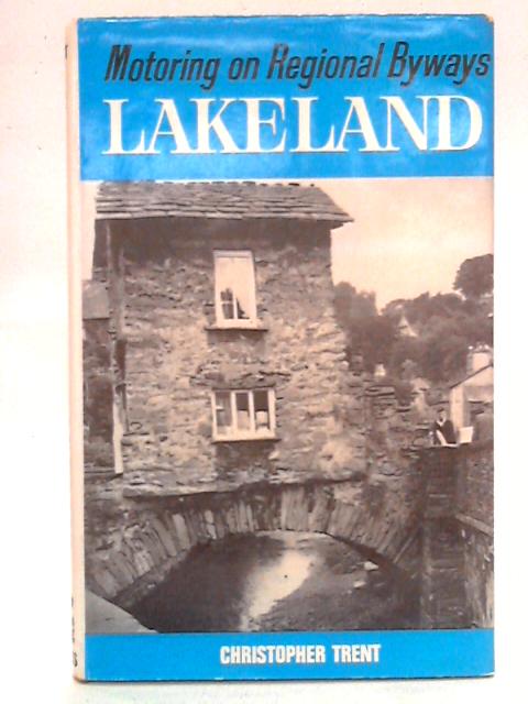 Lakeland (Motoring on Regional Byways) von Christopher Trent