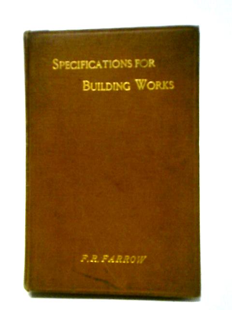 Specifications For Building Works And How To Write Them: A Manual For Architectural Students, (Whittaker's Practical Handbooks) By Frederic Richard Farrow