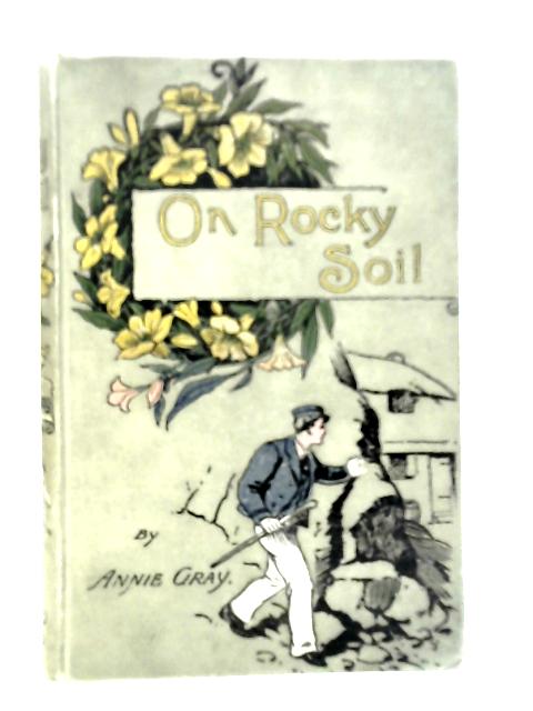 On Rocky Soil von Annie Gray