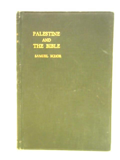 Palestine and the Bible By Samuel Schor