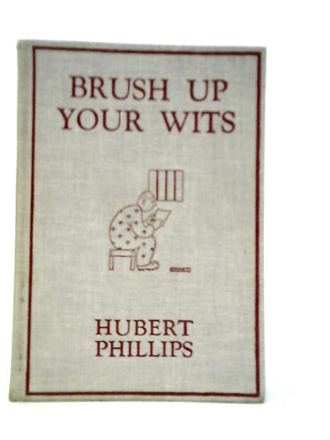 Brush up your Wits By Hubert Phillips