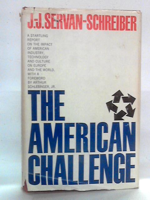 The American Challenge By J-J Servan-Schreiber