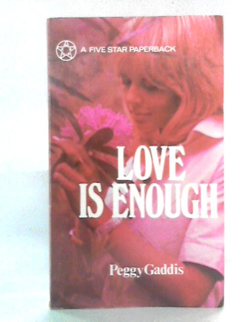 Love is Enough By Peggy Gaddis