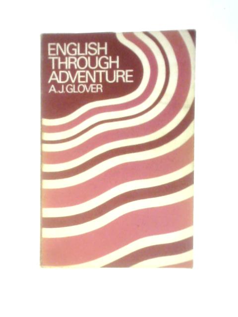 English Through Adventure By A.J.Glover