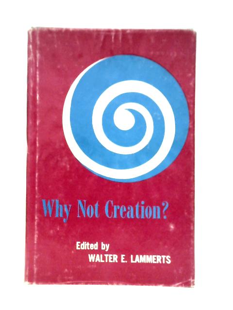 Why Not Creation von Walter E.Lammerts (Edt.)