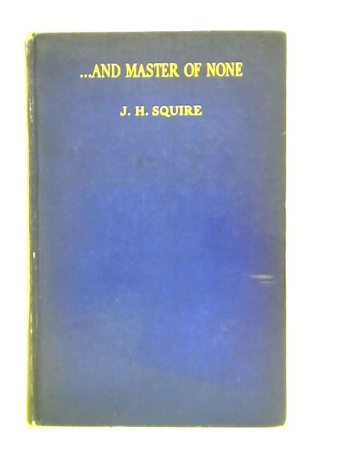 ...And Master Of None von John Henry Squire