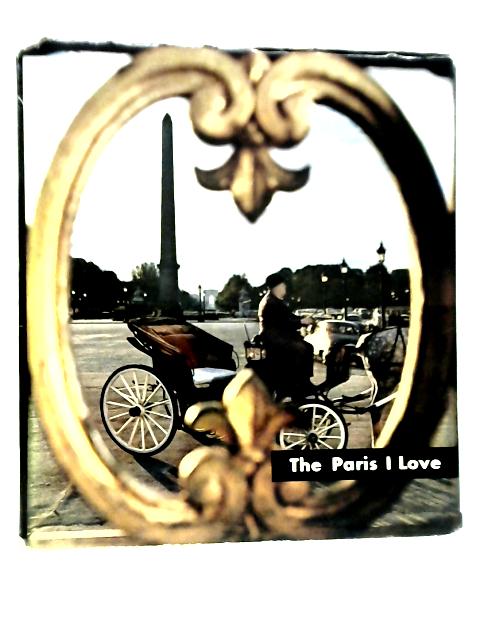 The Paris I Love von Jean-Paul Clebert