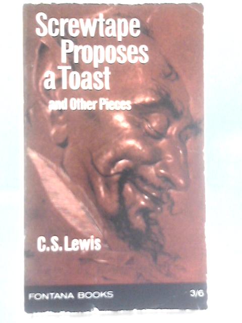 Screwtape Proposes A Toast And Other Pieces By CS Lewis