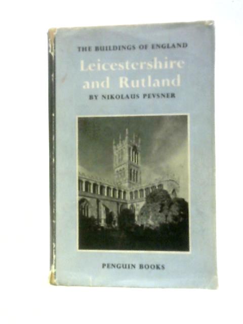 Leicestershire and Rutland (The Buildings of England) By Nikolaus Pavsner