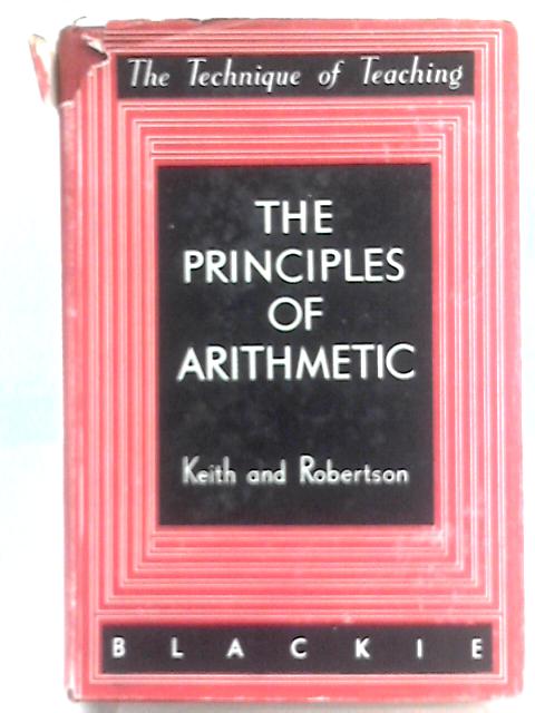 The Principles of Arithmetic von Alexander Keith and James Robertson