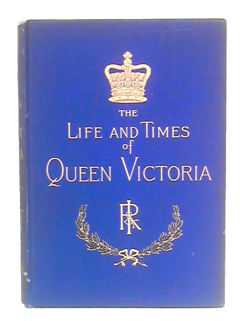 The Life and Times of Queen Victoria, Vol. IV By Robert Wilson