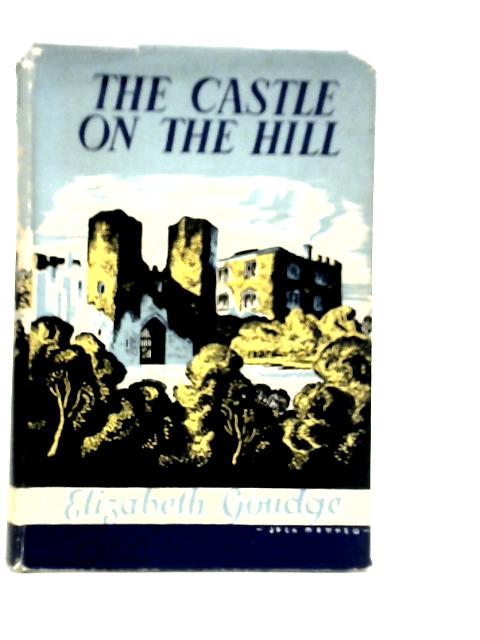 The Castle on the Hill By Elizabeth Goudge