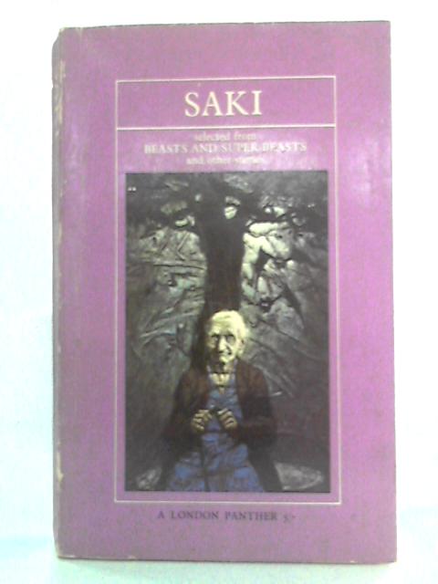 Saki: Selected from Beasts and Super Beasts and Other Stories By Saki