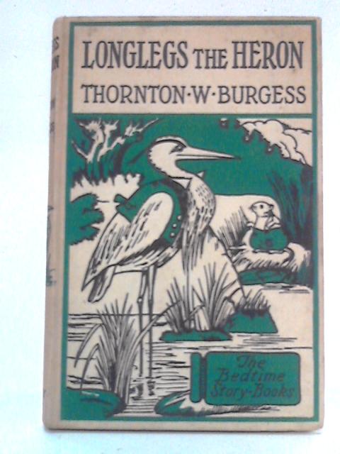 The Adventures of Longlegs The Heron By Thornton W. Burgess