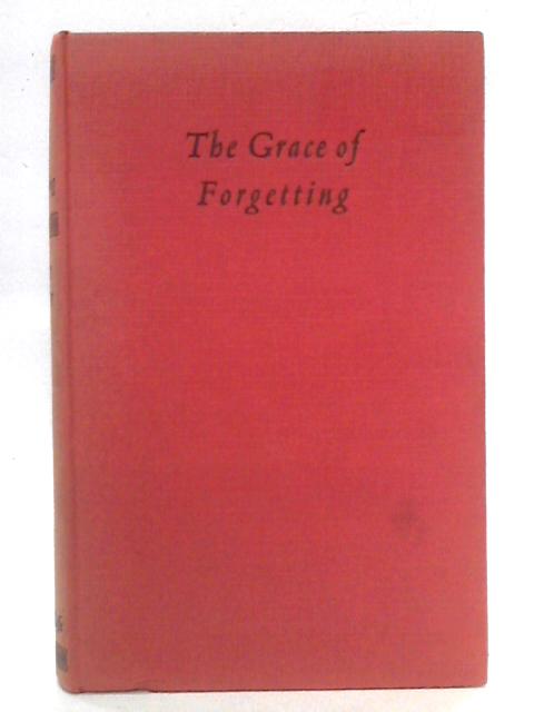 The Grace of Forgetting By Geoffrey Winthrop Young