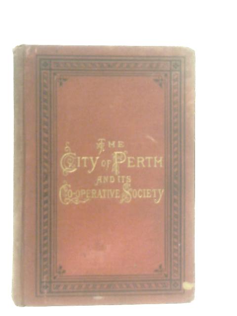 The City of Perth and Its Co-operative Society By J. Willocks