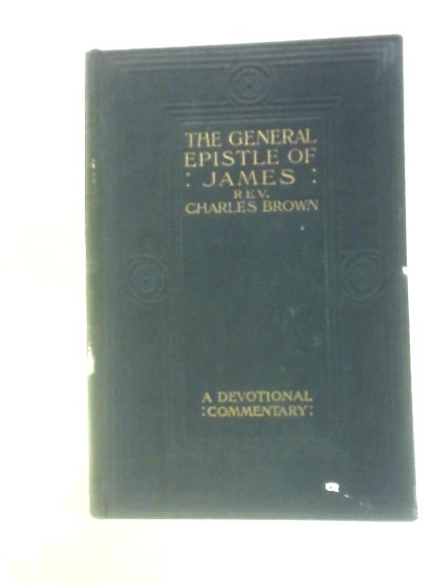 The General Epistle of James: a Devotional Commentary By Charles Brown