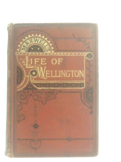 The Life of Wellington By W. H. Maxwell