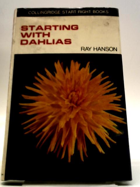 Starting With Dahlias - A Collingridge Start-Right Book By Ray Hanson