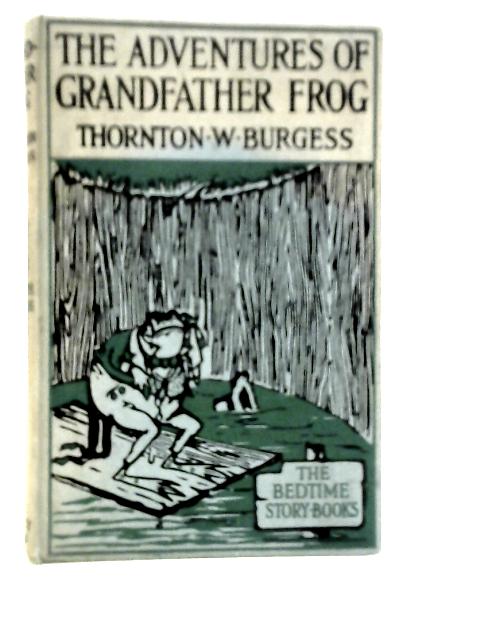 The Adventures of Grandfather Frog By Thornton W.Burgess