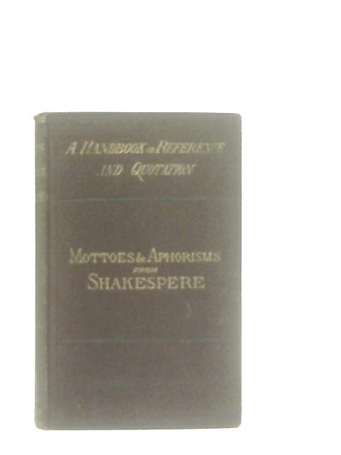 Mottoes and Aphorisms from Shakspeare By None Stated