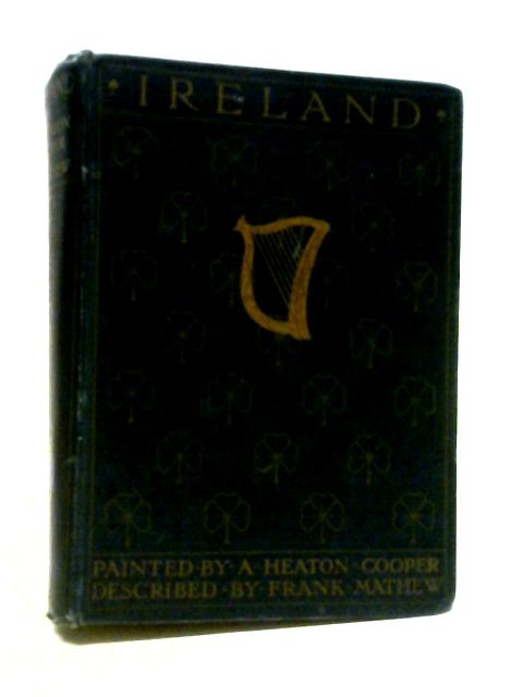 Ireland Painted By A. Heaton Cooper von Frank Mathew