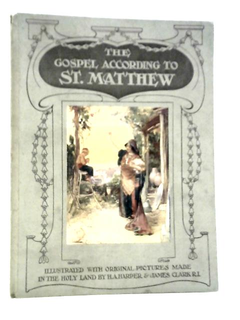 The Gospel According to Saint Matthew von H.A.Harper & J.Clark