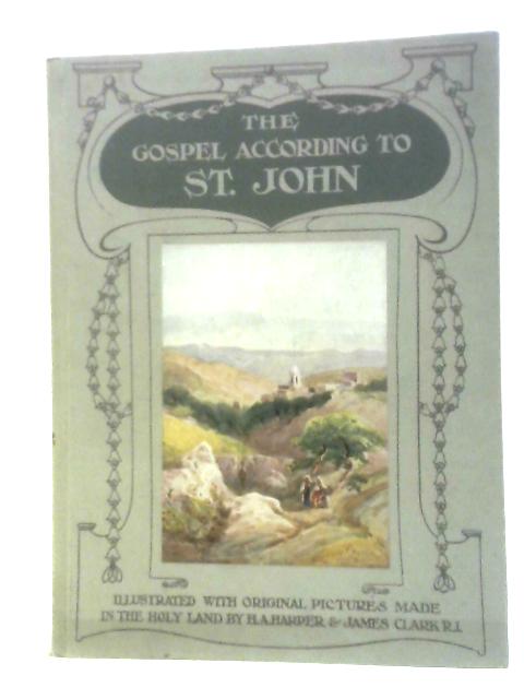 The Gospel According to Saint John By H. A. Harper, J. Clark (Illus.)