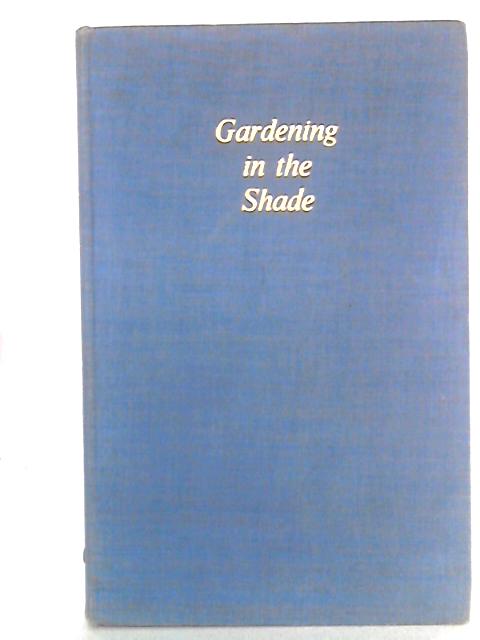 Gardening in the Shade By Margery Fish