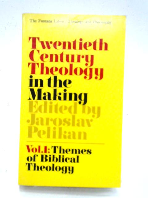 Twentieth Century Theology in the Making, Vol I By Jaroslav Pelikan