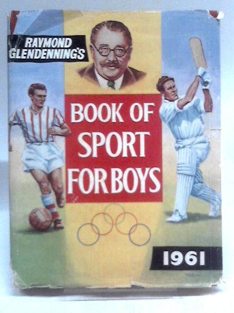 Raymond Glendenning's Book of Sport for Boys 1961 By Various.