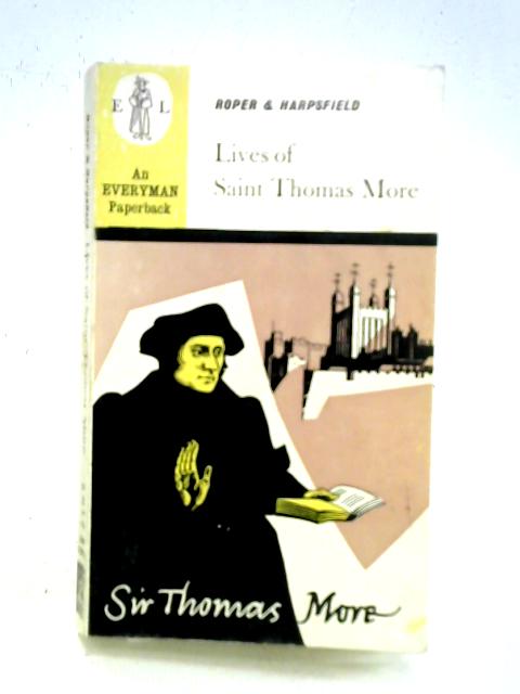 Lives of Saint Thomas More By William Roper & Nicholas Harpsfield