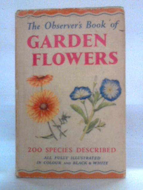 The Observer's Book of Garden Flowers By Arthur King,