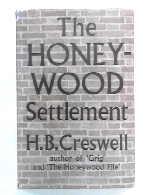 The Honeywood Settlement, A Continuation of The Honeywood File By H. B. Creswell