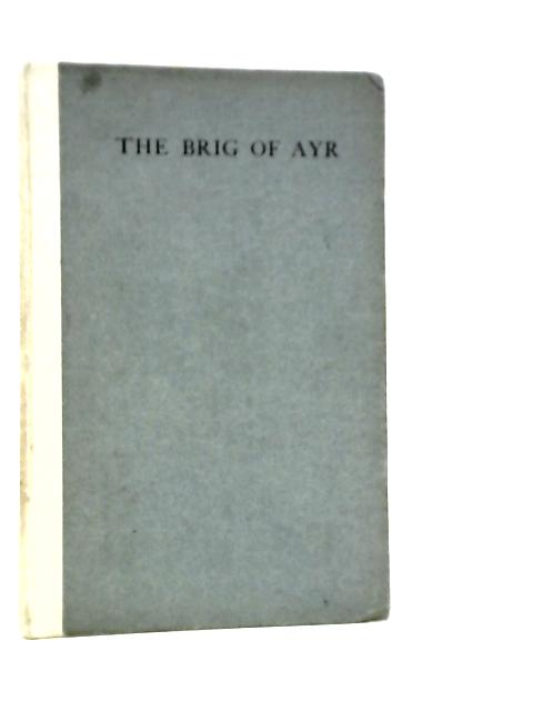 The Brig of Ayr and Something of its Story By James A.Morris